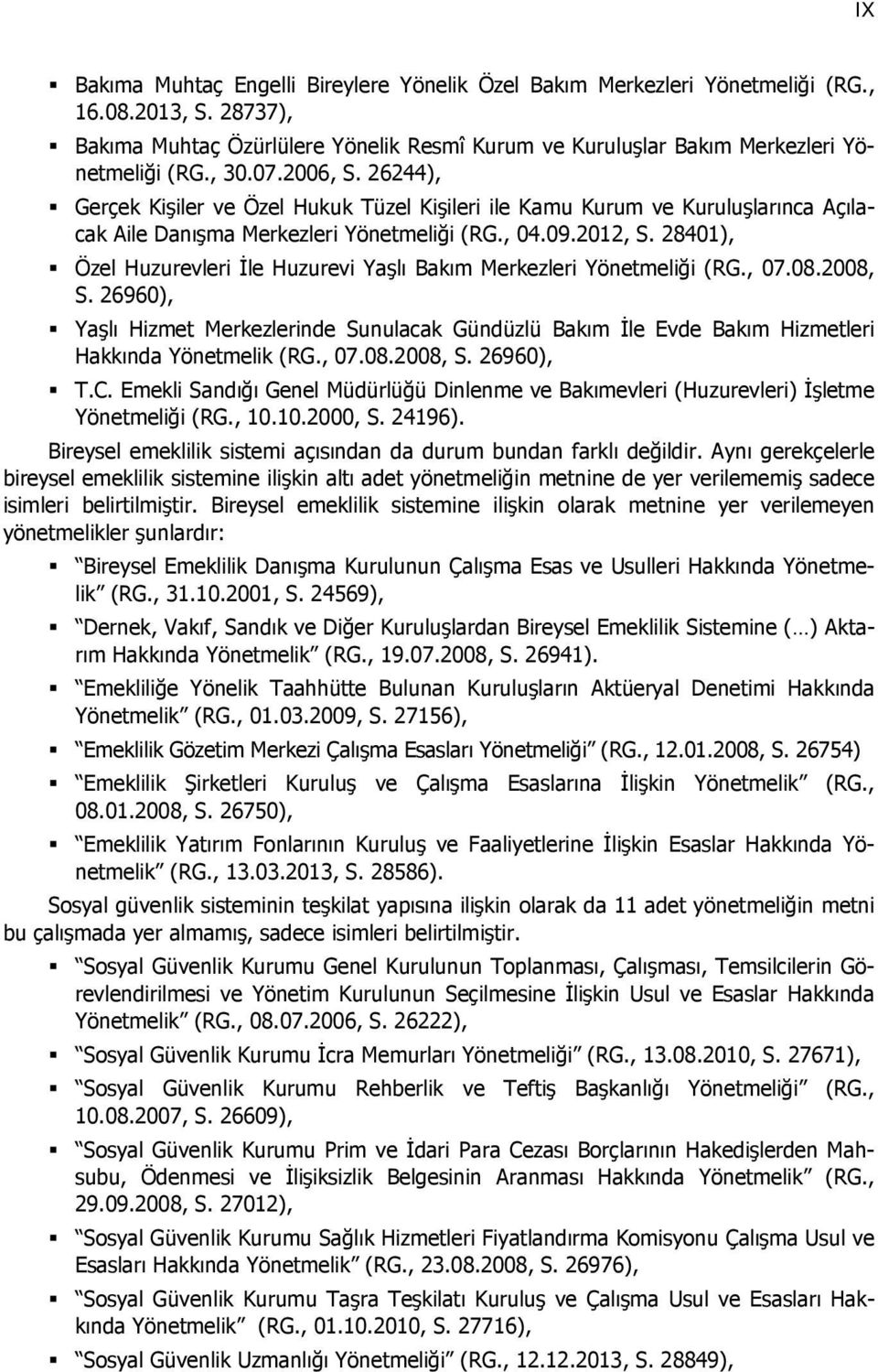 28401), Özel Huzurevleri İle Huzurevi Yaşlı Bakım Merkezleri Yönetmeliği (RG., 07.08.2008, S.