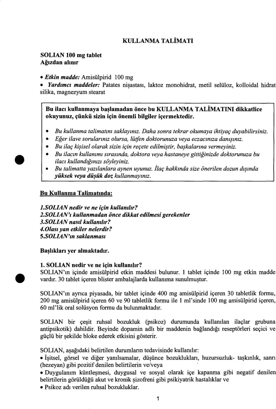 Daha sonra tekrar okumaya ihtiyar; duyabilirsiniz. Eger ilave sorulanmz olursa, lutfen doktorunuza veya eczaczmza dam~mzz.