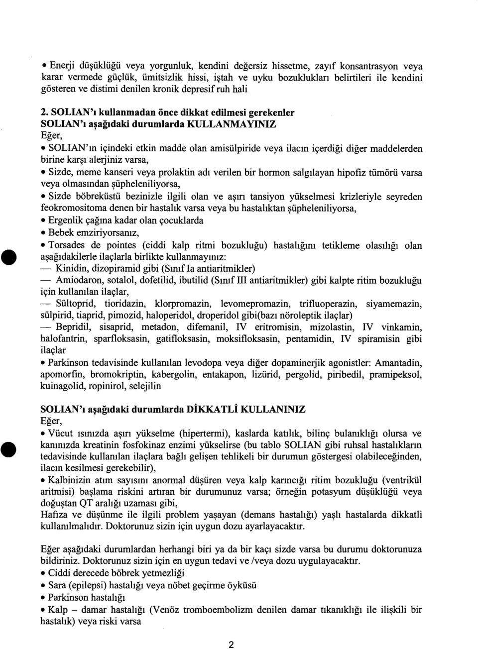 SOLIAN'I kullanmadan once dikkat edilmesi gerekenler SOLIAN'1 a~ag1daki durumlarda KULLANMA YINIZ Eger, SOLIAN'm i9indeki etkin madde olan amisiilpiride veya ilacm i9erdigi diger maddelerden birine