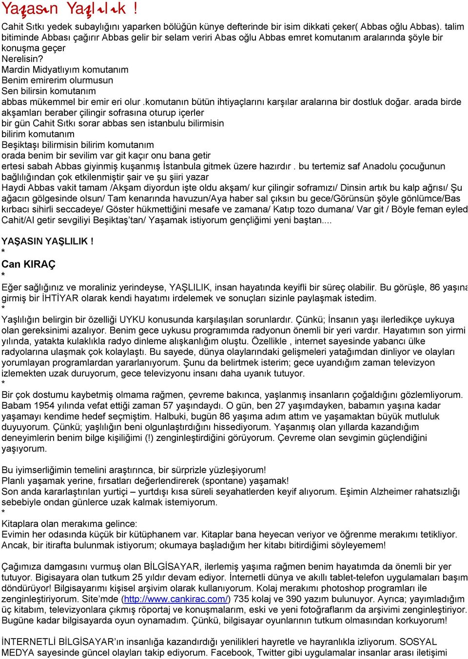 Mardin Midyatlıyım komutanım Benim emirerim olurmusun Sen bilirsin komutanım abbas mükemmel bir emir eri olur.komutanın bütün ihtiyaçlarını karşılar aralarına bir dostluk doğar.