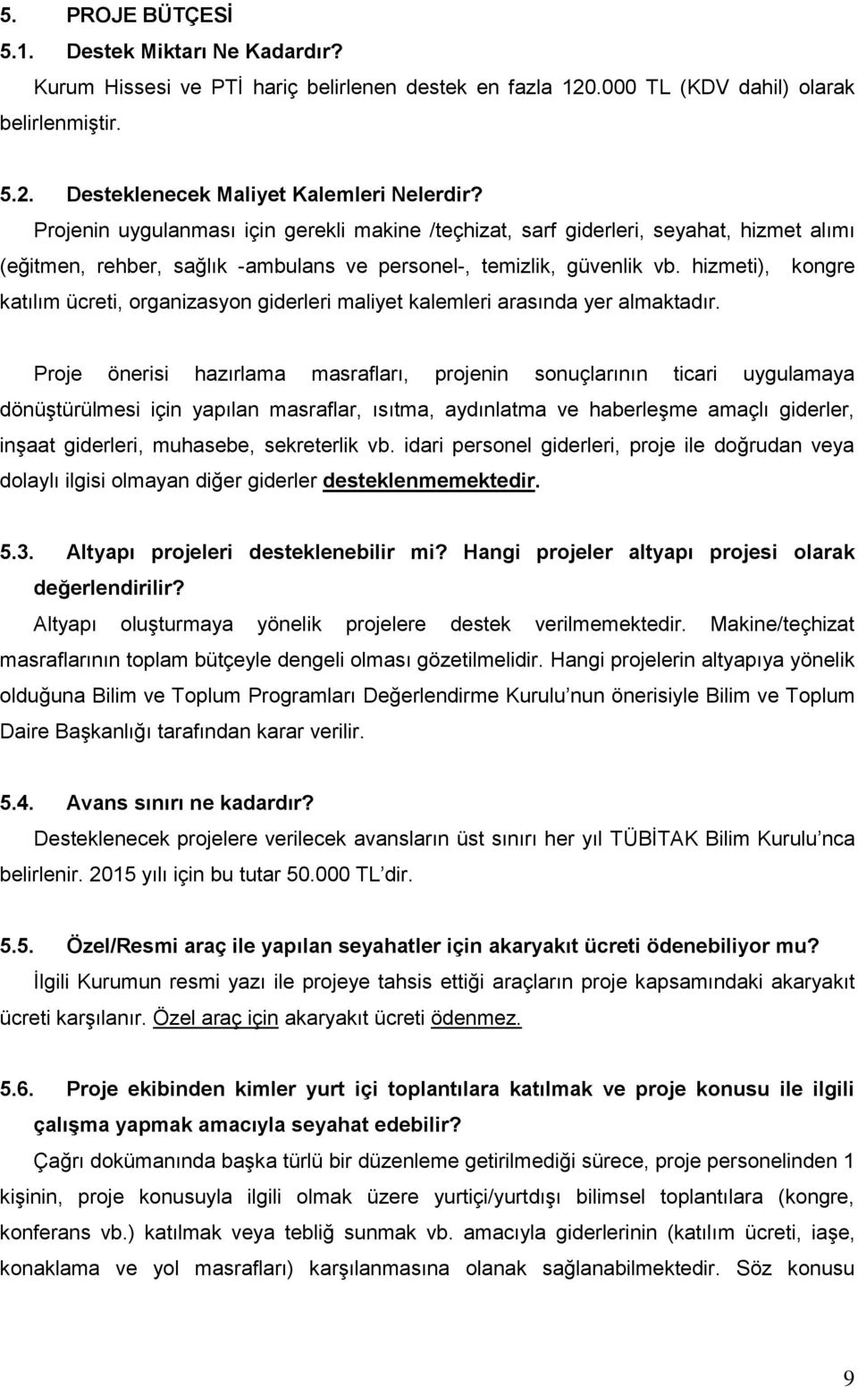 hizmeti), kongre katılım ücreti, organizasyon giderleri maliyet kalemleri arasında yer almaktadır.