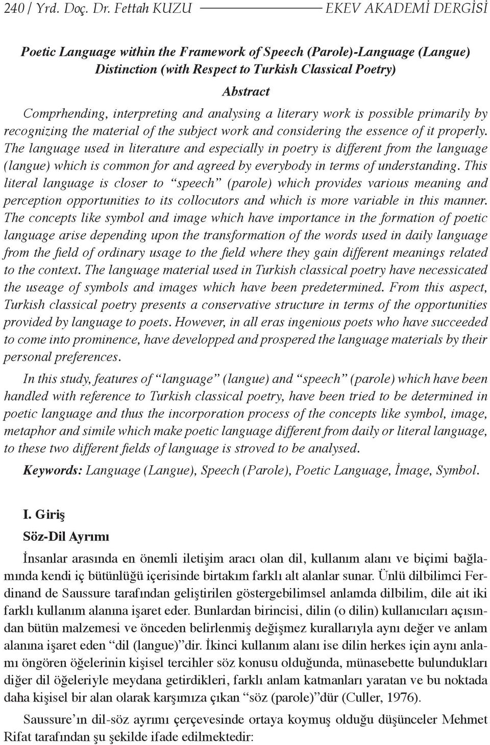 and analysing a literary work is possible primarily by recognizing the material of the subject work and considering the essence of it properly.