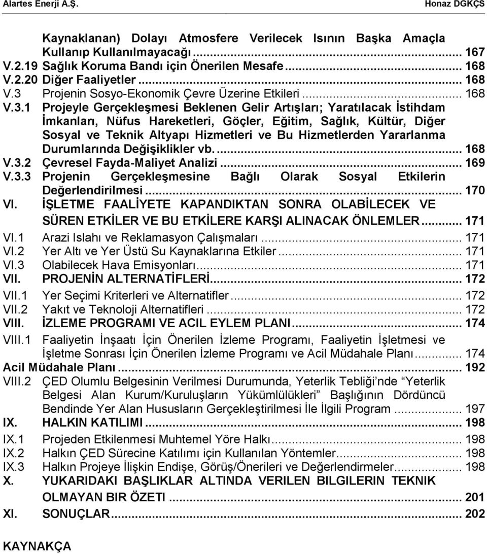 1 Projeyle Gerçekleşmesi Beklenen Gelir Artışları; Yaratılacak İstihdam İmkanları, Nüfus Hareketleri, Göçler, Eğitim, Sağlık, Kültür, Diğer Sosyal ve Teknik Altyapı Hizmetleri ve Bu Hizmetlerden