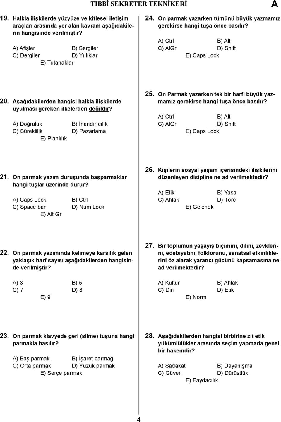 şağıdakilerden hangisi halkla ilişkilerde uyulması gereken ilkelerden değildir? ) Doğruluk B) İnandırıcılık C) Süreklilik D) Pazarlama E) Planlılık 25.