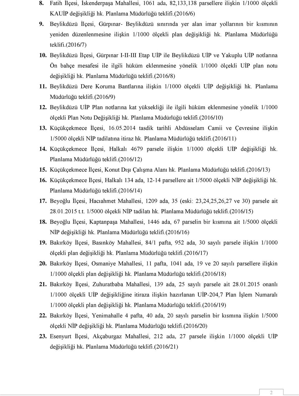 Beylikdüzü İlçesi, Gürpınar I-II-III Etap UİP ile Beylikdüzü UİP ve Yakuplu UİP notlarına Ön bahçe mesafesi ile ilgili hüküm eklenmesine yönelik 1/1000 ölçekli UİP plan notu değişikliği hk.