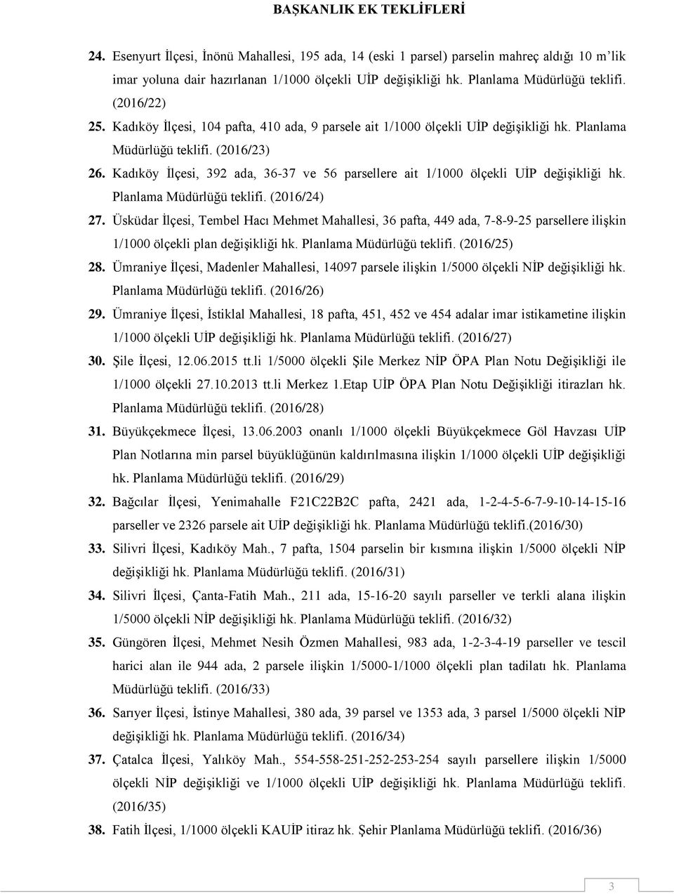 Kadıköy İlçesi, 392 ada, 36-37 ve 56 parsellere ait 1/1000 ölçekli UİP değişikliği hk. Planlama Müdürlüğü teklifi. (2016/24) 27.
