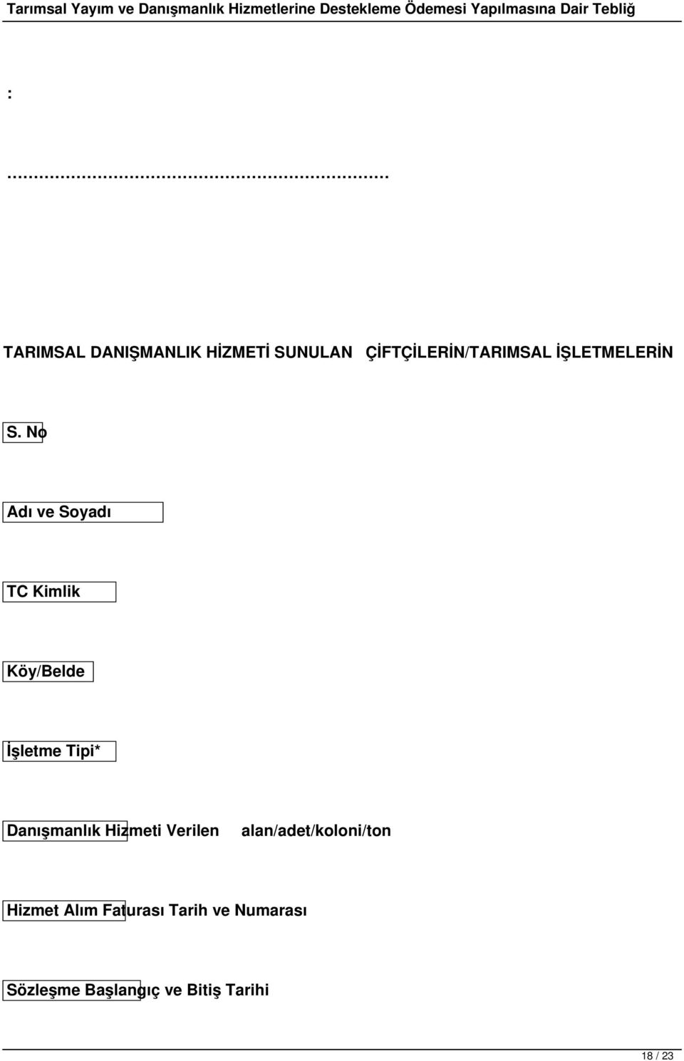 No Adı ve Soyadı TC Kimlik Köy/Belde İşletme Tipi* Danışmanlık