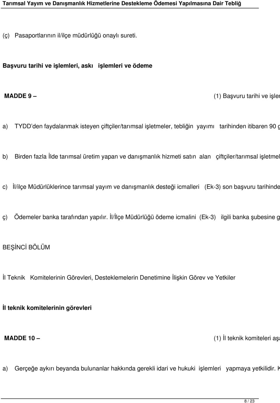 Birden fazla İlde tarımsal üretim yapan ve danışmanlık hizmeti satın alan çiftçiler/tarımsal işletmel c) İl/ilçe Müdürlüklerince tarımsal yayım ve danışmanlık desteği icmalleri (Ek-3) son başvuru