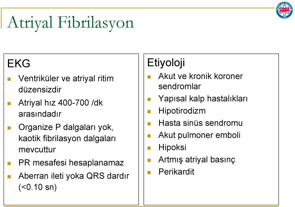 hesaplanamaz Aberran ileti yoka QRS dardır (<0.