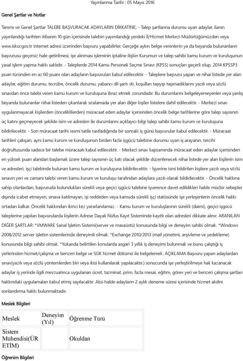 Gerçeğe aykırı belge verenlerin ya da beyanda bulunanların başvurusu geçersiz hale getirilmesi, işe alınması işleminin iptaline ilişkin Kurumun ve talep sahibi kamu kurum ve kuruluşunun yasal işlem