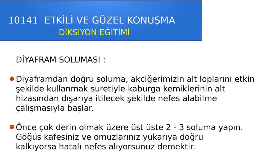 alabilme çalışmasıyla başlar. Önce çok derin olmak üzere üst üste 2-3 soluma yapın.