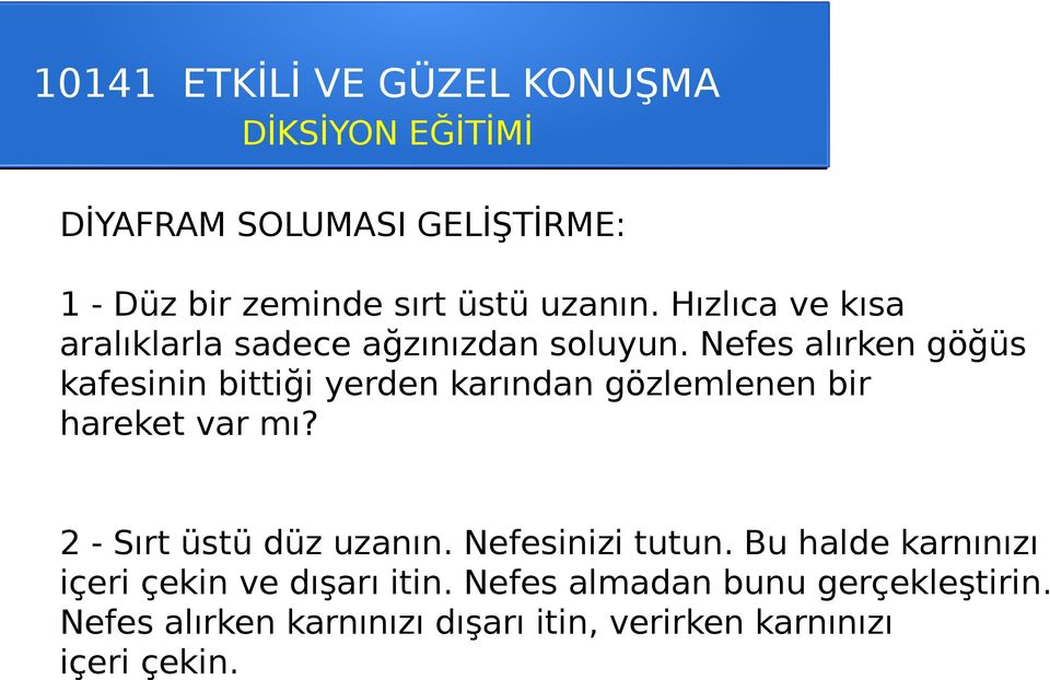 Nefes alırken göğüs kafesinin bittiği yerden karından gözlemlenen bir hareket var mı?