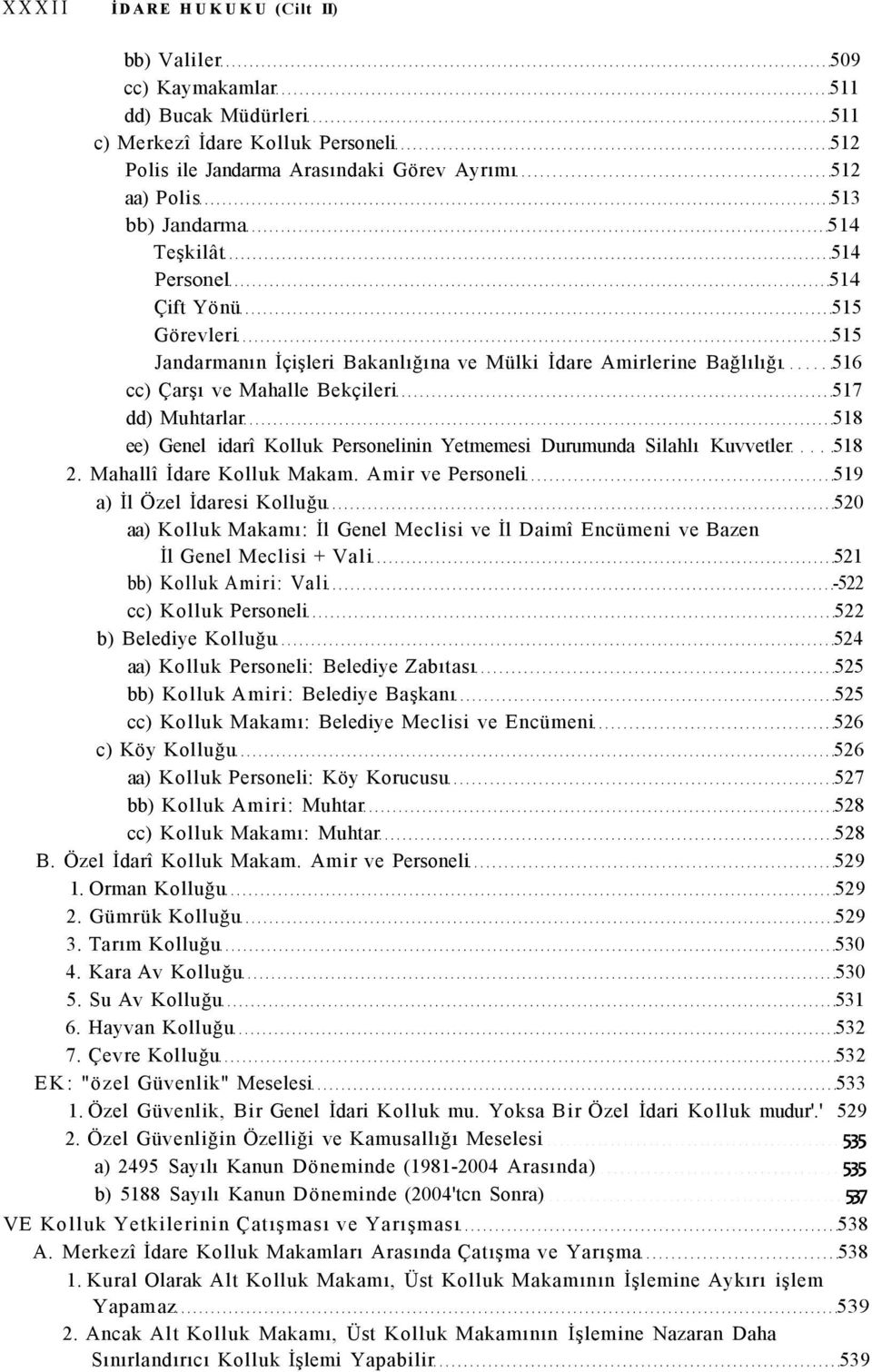 Genel idarî Kolluk Personelinin Yetmemesi Durumunda Silahlı Kuvvetler 518 2. Mahallî İdare Kolluk Makam.