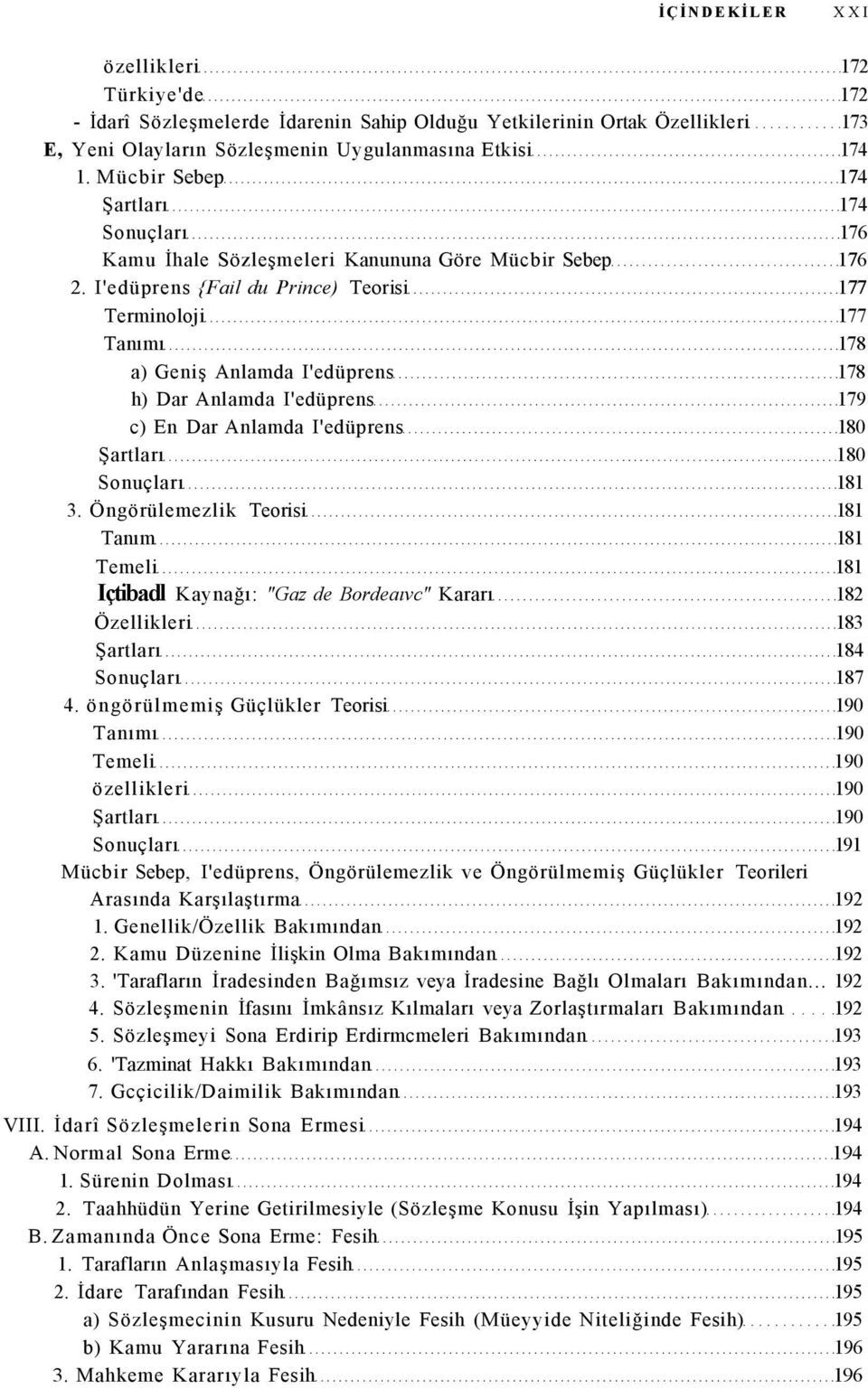 I'edüprens {Fail du Prince) Teorisi 177 Terminoloji 177 Tanımı 178 a) Geniş Anlamda I'edüprens 178 h) Dar Anlamda I'edüprens 179 c) En Dar Anlamda I'edüprens 180 Şartları 180 Sonuçları 181 3.