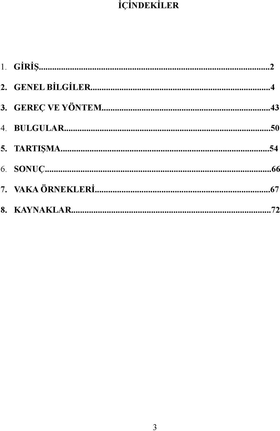 ..43 4. BULGULAR...50 5. TARTIŞMA...54 6.