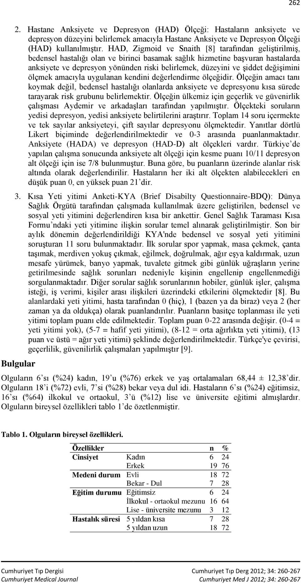 şiddet değişimini ölçmek amacıyla uygulanan kendini değerlendirme ölçeğidir.