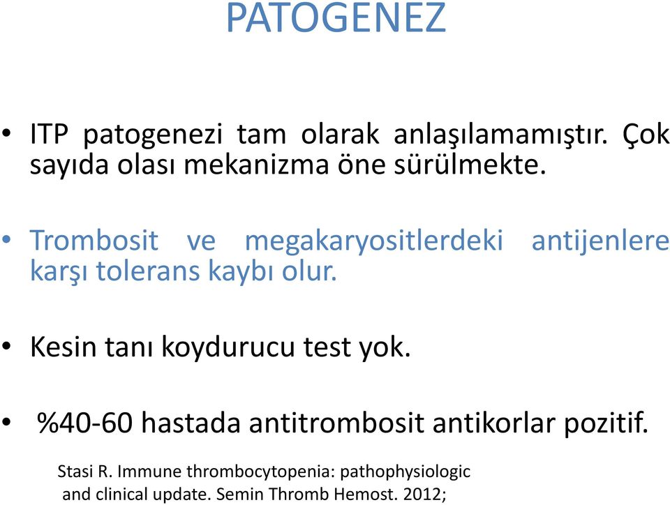 Trombosit ve megakaryositlerdeki antijenlere karşı tolerans kaybı olur.