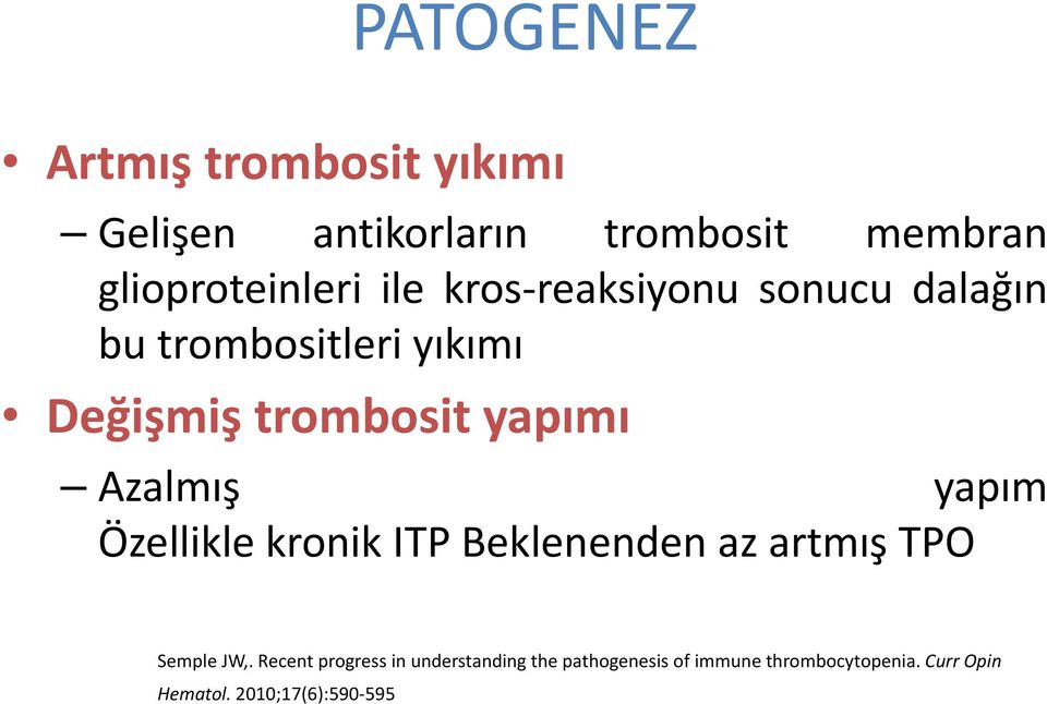 Azalmıs yapım Özellikle kronik ITP Beklenenden az artmıs TPO Semple JW,.