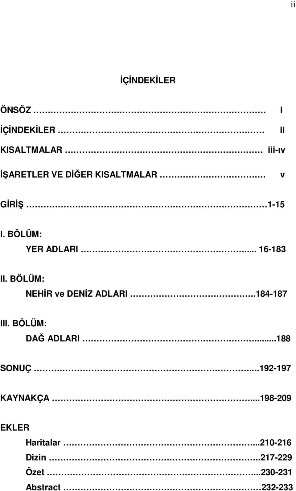 BÖLÜM: NEH R ve DEN Z ADLARI..184-187 III. BÖLÜM: DA ADLARI...188 SONUÇ.