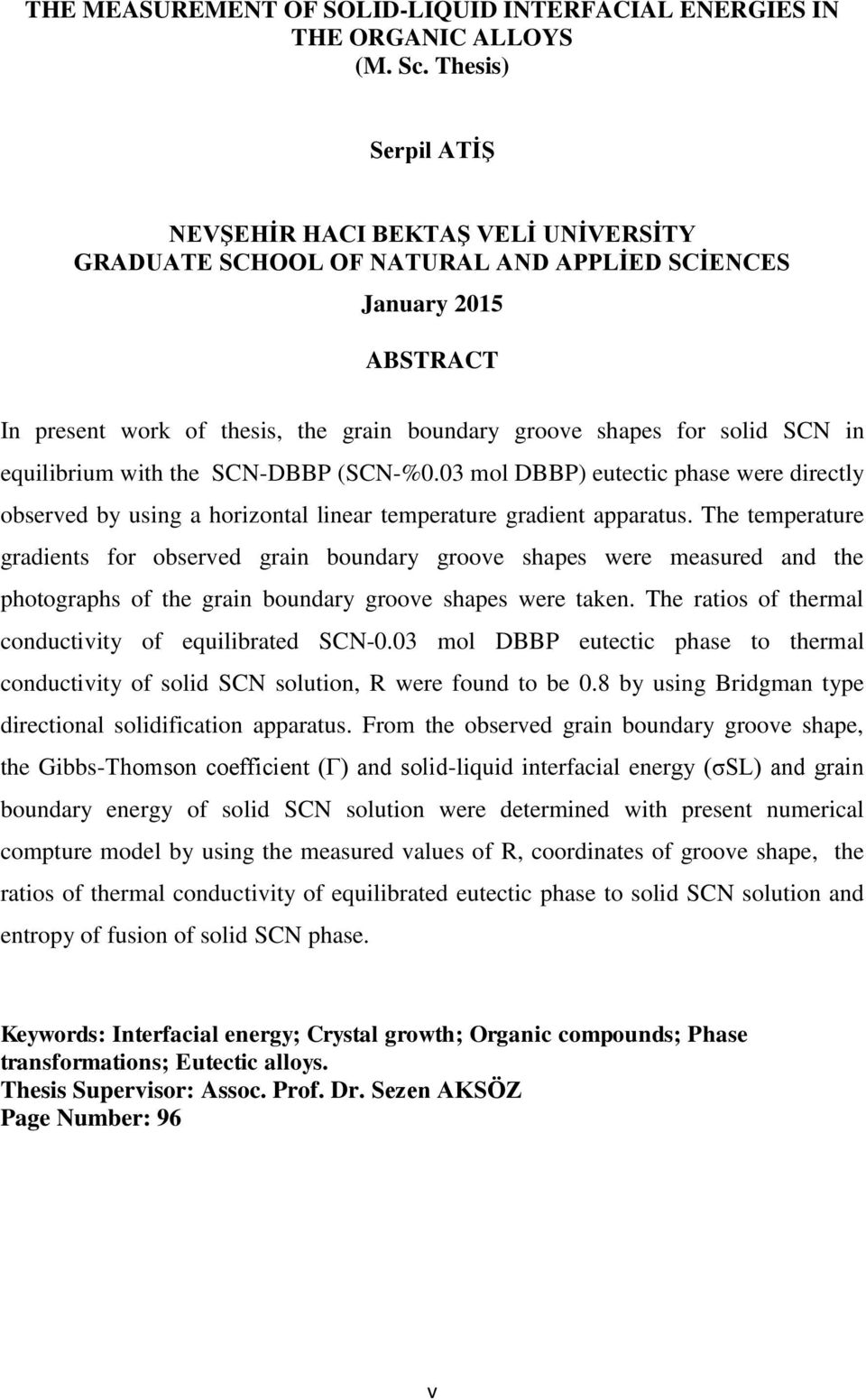 SCN in equilibrium with the SCN-DBBP (SCN-%0.03 mol DBBP) eutectic phase were directly observed by using a horizontal linear temperature gradient apparatus.