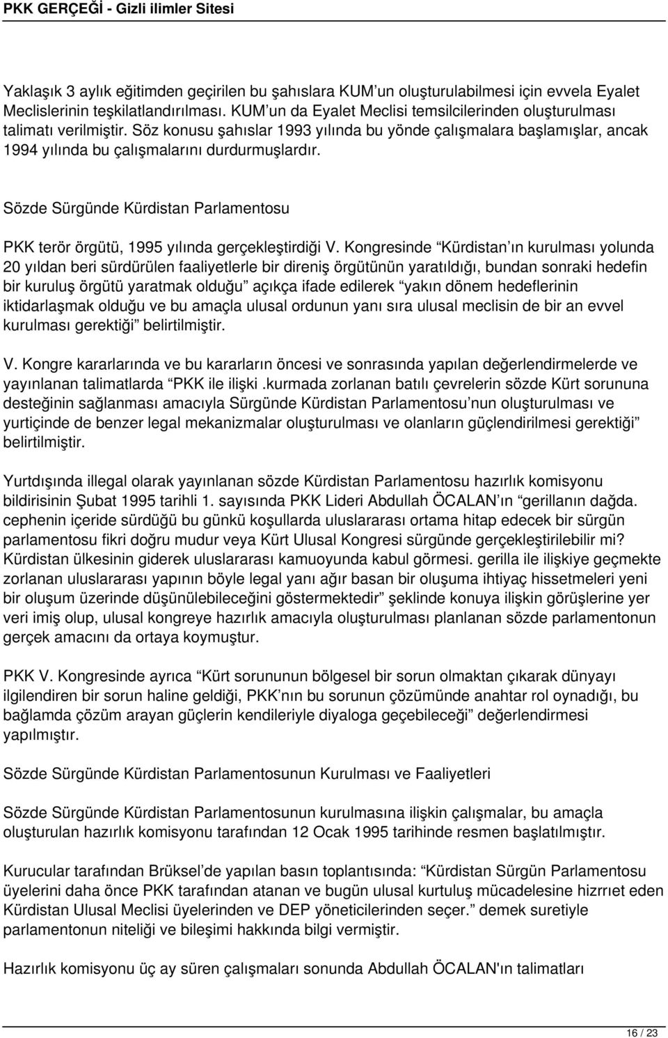 Sözde Sürgünde Kürdistan Parlamentosu PKK terör örgütü, 1995 yılında gerçekleştirdiği V.