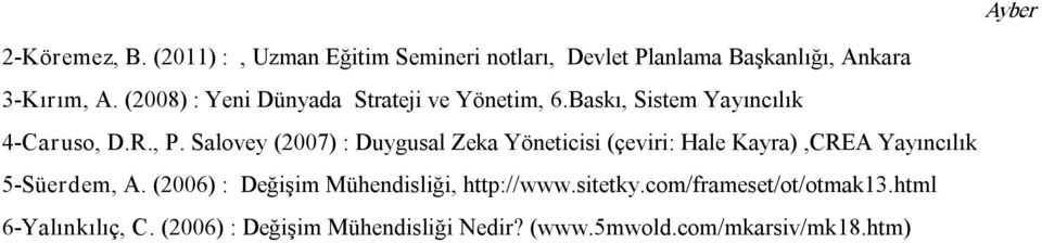 Salovey (2007) : Duygusal Zeka Yöneticisi (çeviri: Hale Kayra),CREA Yayıncılık 5 Süerdem, A.