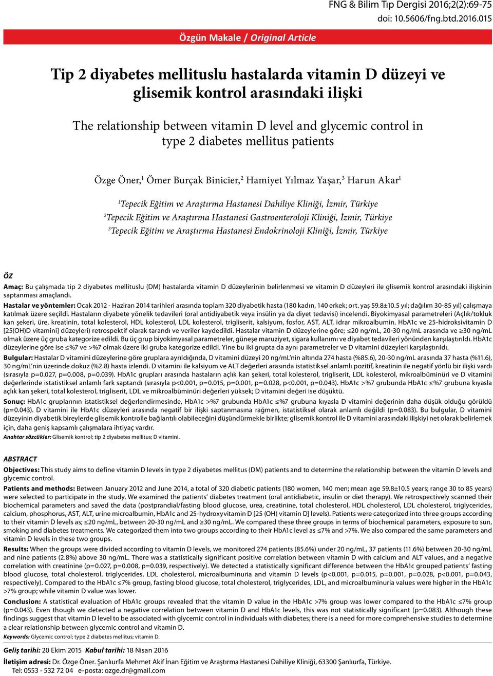 015 Özgün Makale / Original Article Tip 2 diyabetes mellituslu hastalarda vitamin D düzeyi ve glisemik kontrol arasındaki ilişki The relationship between vitamin D level and glycemic control in type