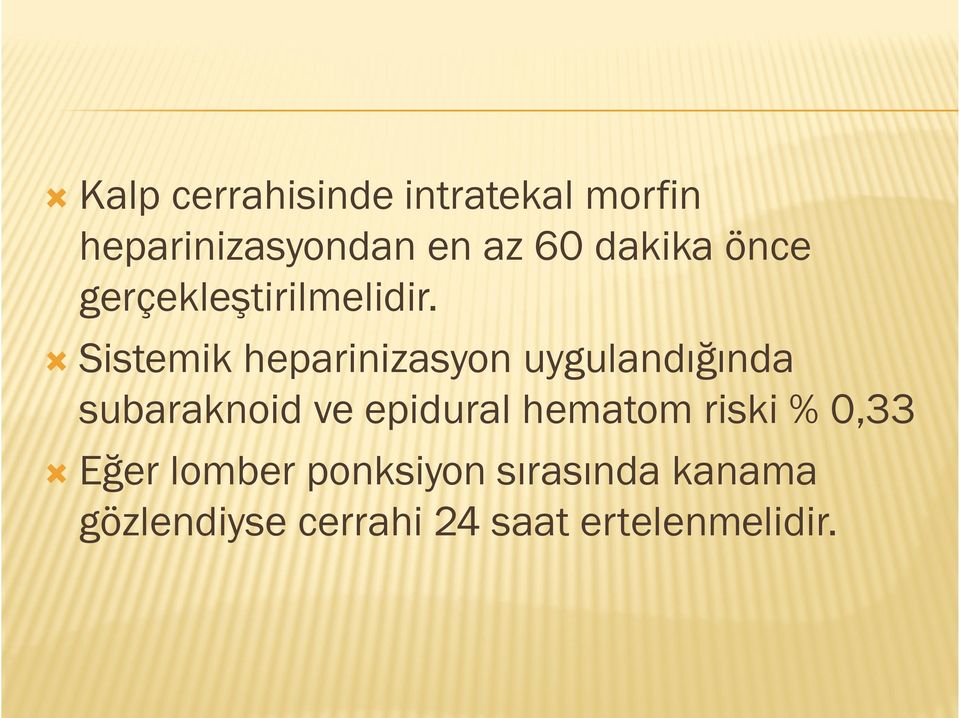 Sistemik heparinizasyon uygulandığında subaraknoid ve epidural