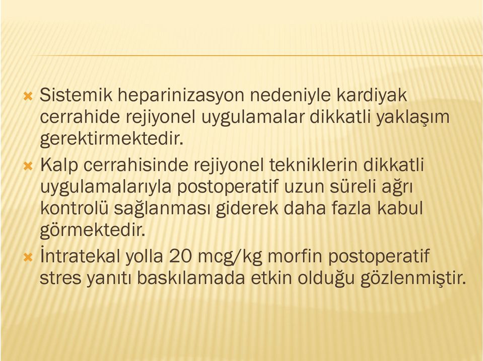 Kalp cerrahisinde rejiyonel tekniklerin dikkatli uygulamalarıyla postoperatif uzun süreli