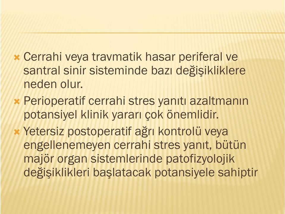 Perioperatif cerrahi stres yanıtı azaltmanın potansiyel klinik yararı çok önemlidir.