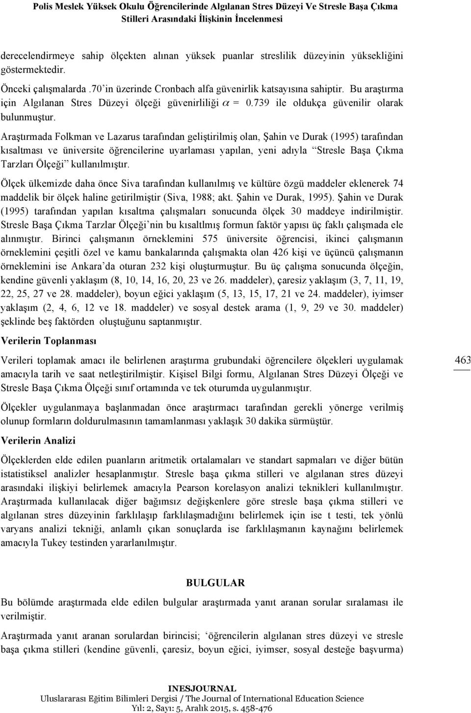 739 ile oldukça güvenilir olarak bulunmuştur.