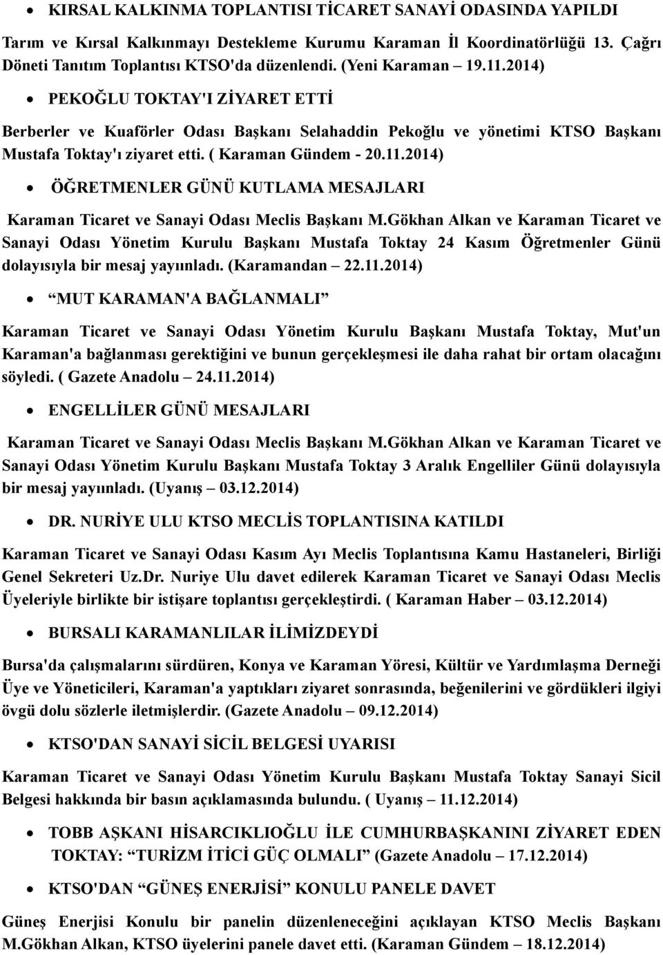 Gökhan Alkan ve Karaman Ticaret ve Sanayi Odası Yönetim Kurulu Başkanı Mustafa Toktay 24 Kasım Öğretmenler Günü dolayısıyla bir mesaj yayıınladı. (Karamandan 22.11.