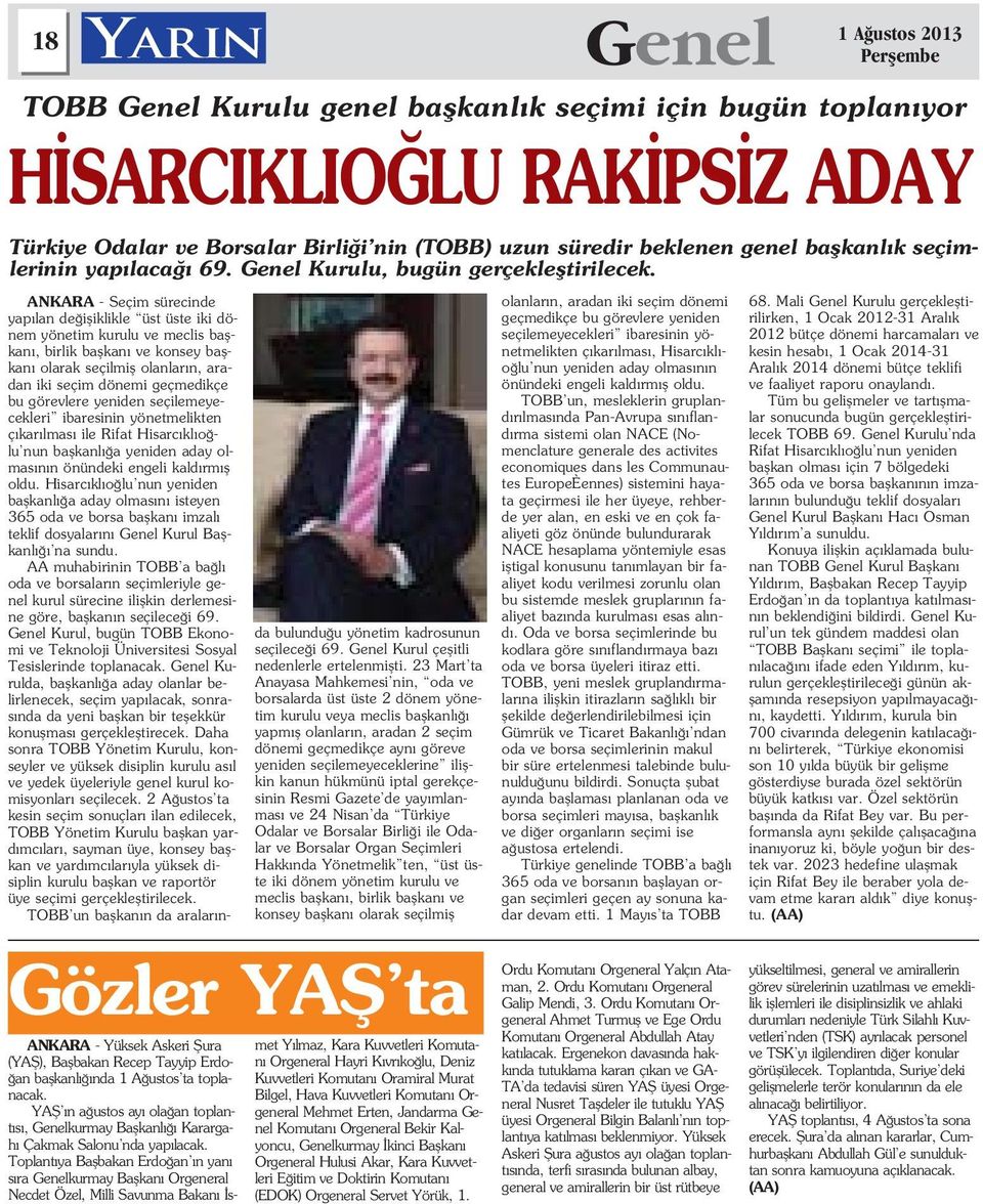 ANKARA - Seçim sürecinde yap lan de ifliklikle üst üste iki dönem yönetim kurulu ve meclis baflkan, birlik baflkan ve konsey baflkan olarak seçilmifl olanlar n, aradan iki seçim dönemi geçmedikçe bu