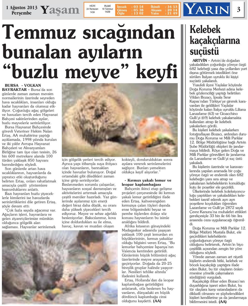 Bursa Hayvanat Bahçesinde görevli Veteriner Hekim Nalan Ertafl, AA muhabirine yapt aç klamada, 1998 y l nda kurulan ve iki y ld r Avrupa Hayvanat Bahçeleri ve Akvaryumlar Birli ine tam üye olan