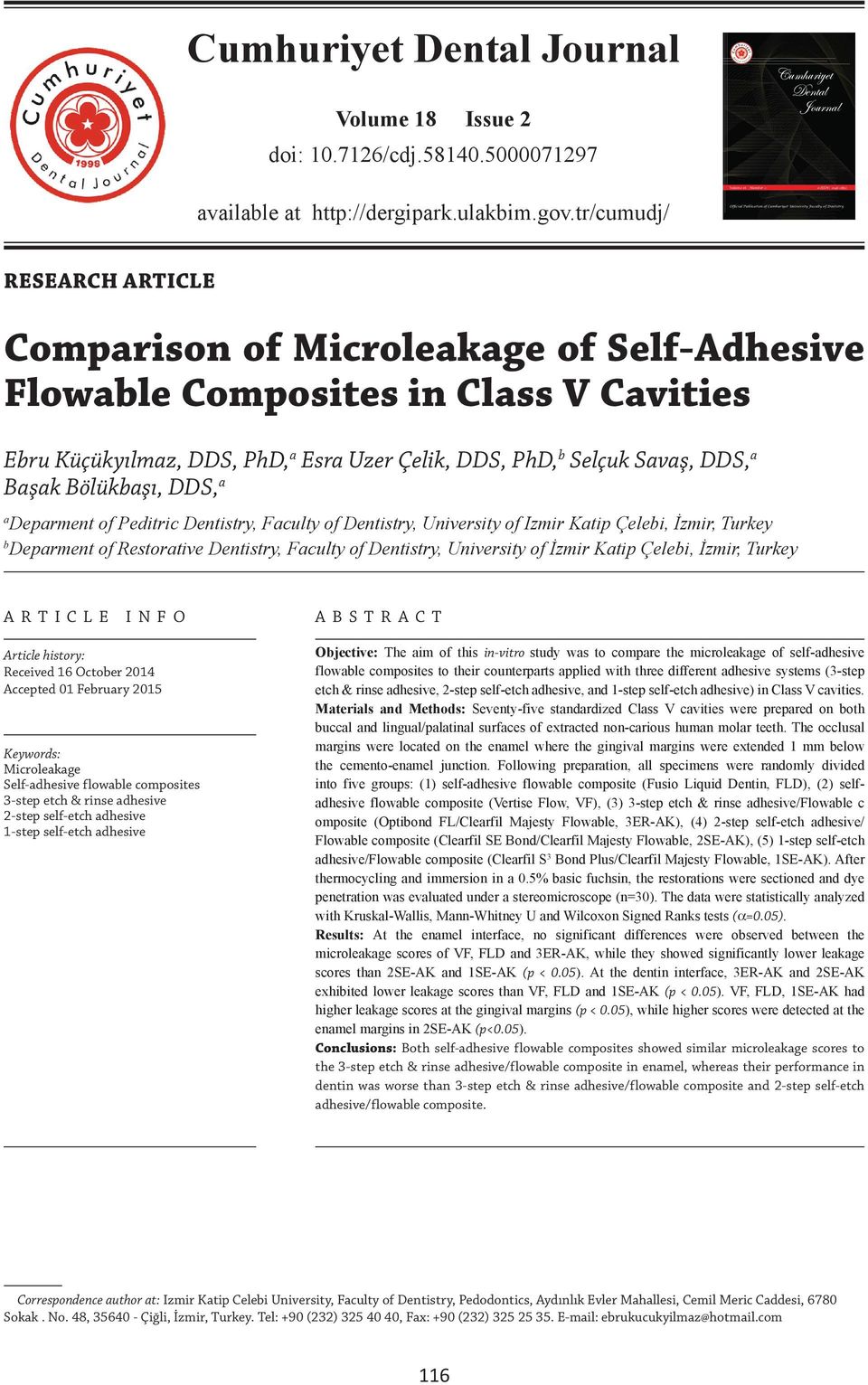 Class V Cavities Ebru Küçükyılmaz, DDS, PhD, a Esra Uzer Çelik, DDS, PhD, b Selçuk Savaş, DDS, a Başak Bölükbaşı, DDS, a a Deparment of Peditric Dentistry, Faculty of Dentistry, University of Izmir