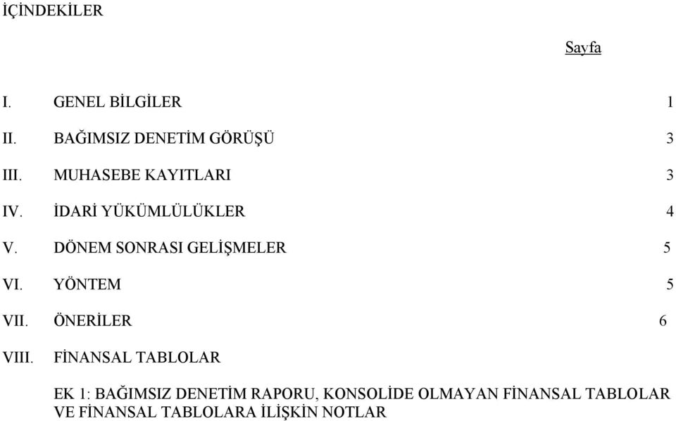 DÖNEM SONRASI GELİŞMELER 5 VI. YÖNTEM 5 VII. ÖNERİLER 6 VIII.