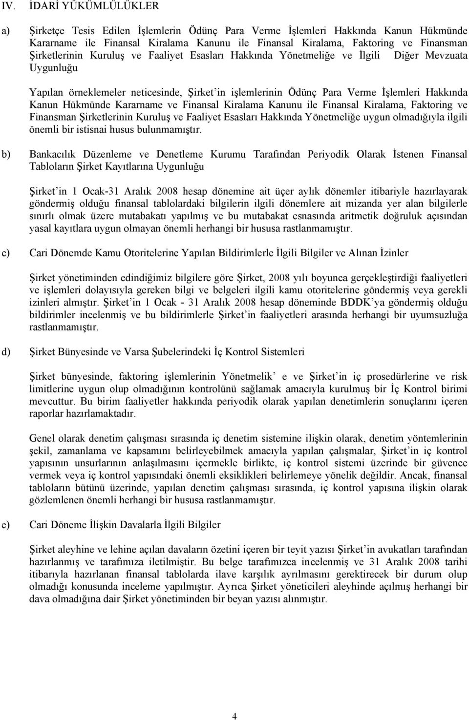 Hükmünde Kararname ve Finansal Kiralama Kanunu ile Finansal Kiralama, Faktoring ve Finansman Şirketlerinin Kuruluş ve Faaliyet Esasları Hakkında Yönetmeliğe uygun olmadığıyla ilgili önemli bir