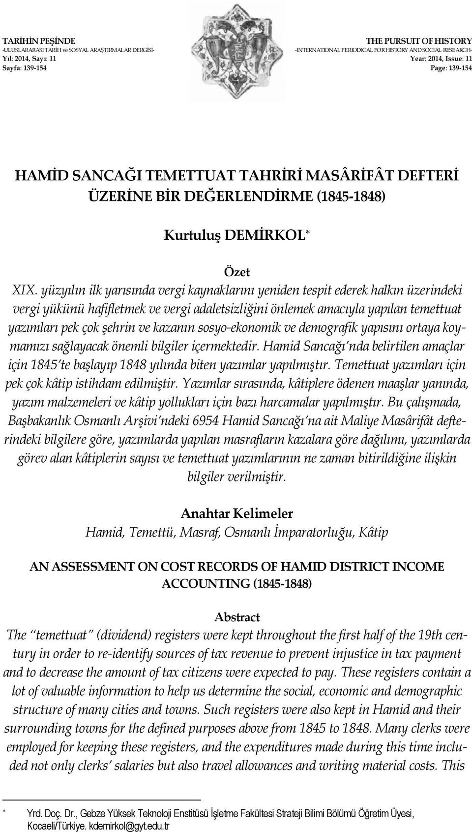 yüzyılın ilk yarısında vergi kaynaklarını yeniden tespit ederek halkın üzerindeki vergi yükünü hafifletmek ve vergi adaletsizliğini önlemek amacıyla yapılan temettuat yazımları pek çok şehrin ve