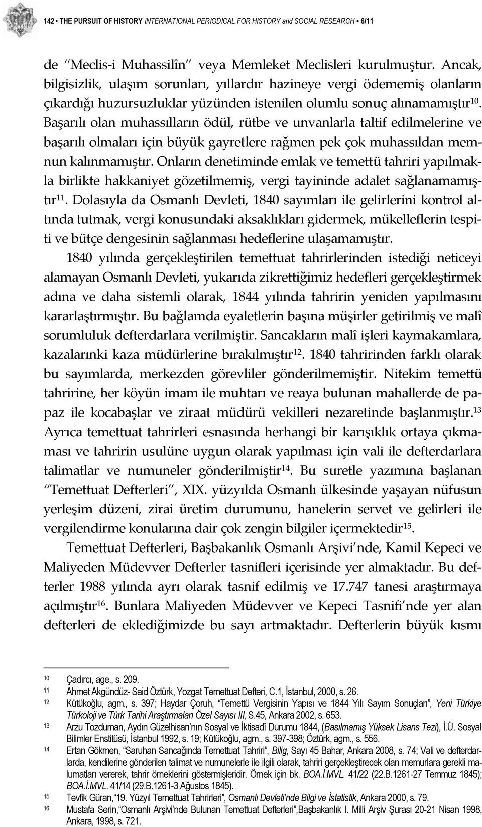 Başarılı olan muhassılların ödül, rütbe ve unvanlarla taltif edilmelerine ve başarılı olmaları için büyük gayretlere rağmen pek çok muhassıldan memnun kalınmamıştır.