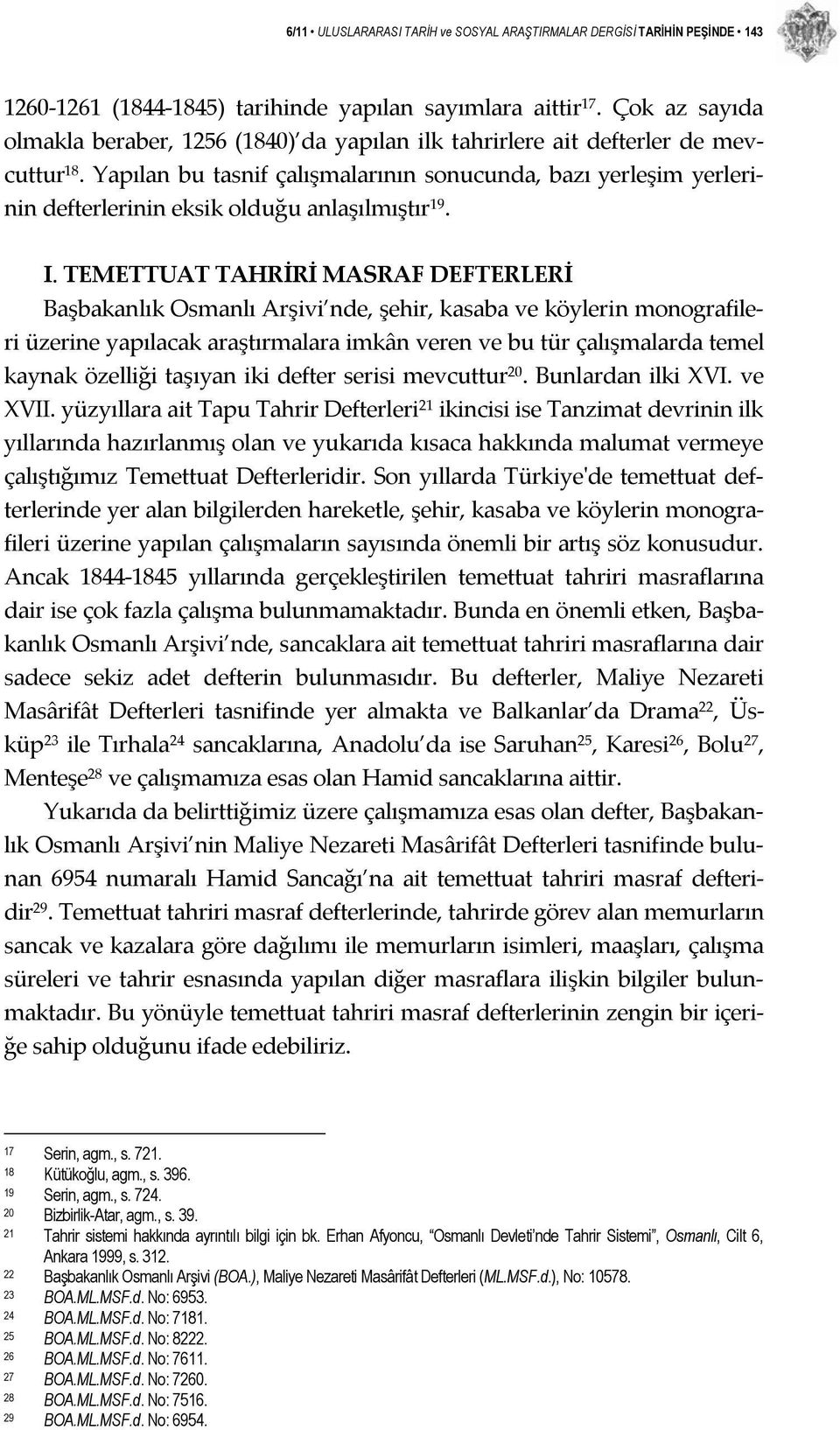 Yapılan bu tasnif çalışmalarının sonucunda, bazı yerleşim yerlerinin defterlerinin eksik olduğu anlaşılmıştır 19. I.