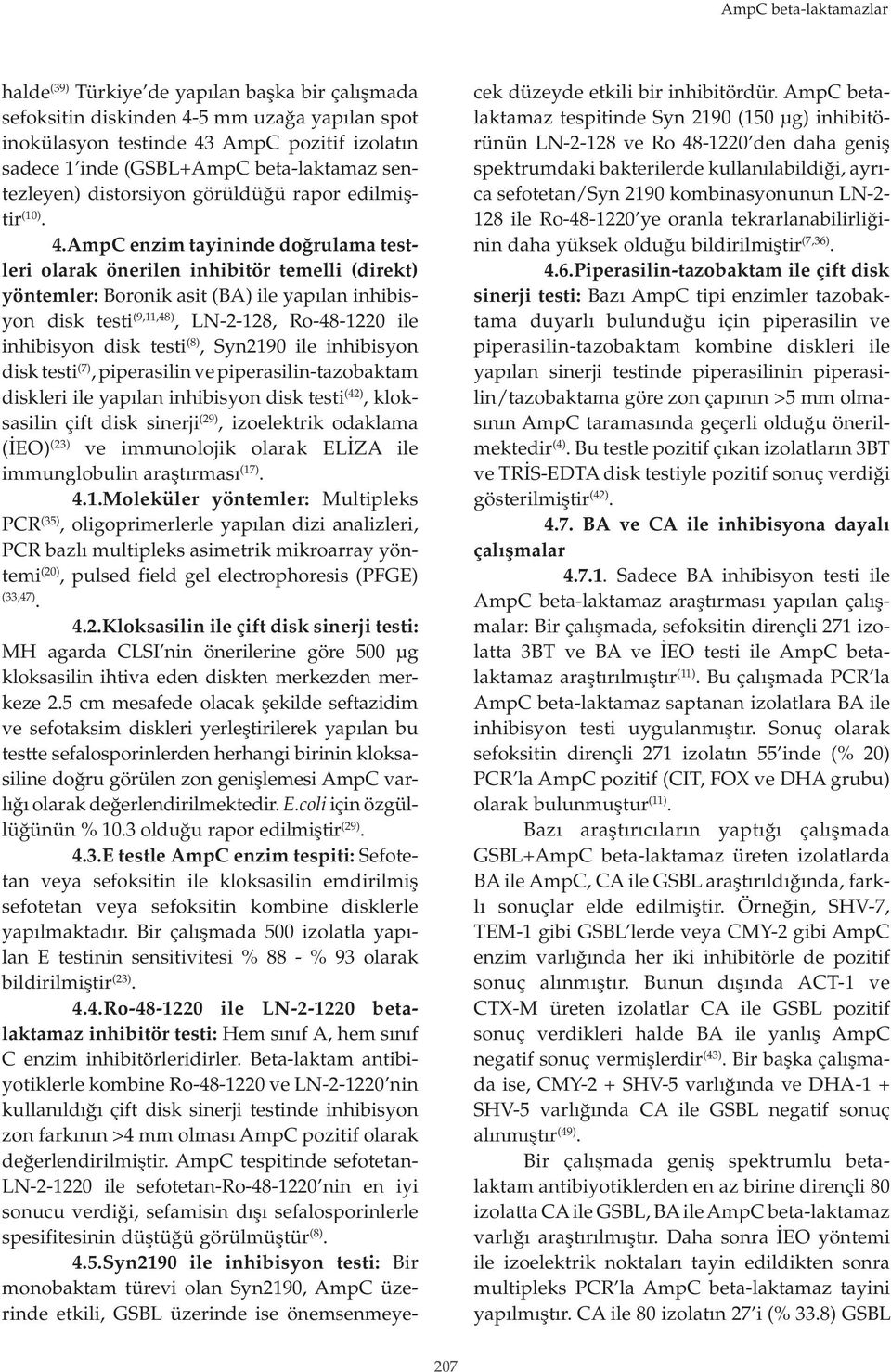 AmpC enzim tayininde doğrulama testleri olarak önerilen inhibitör temelli (direkt) yöntemler: Boronik asit (BA) ile yapılan inhibisyon disk testi (9,11,48), LN-2-128, Ro-48-1220 ile inhibisyon disk