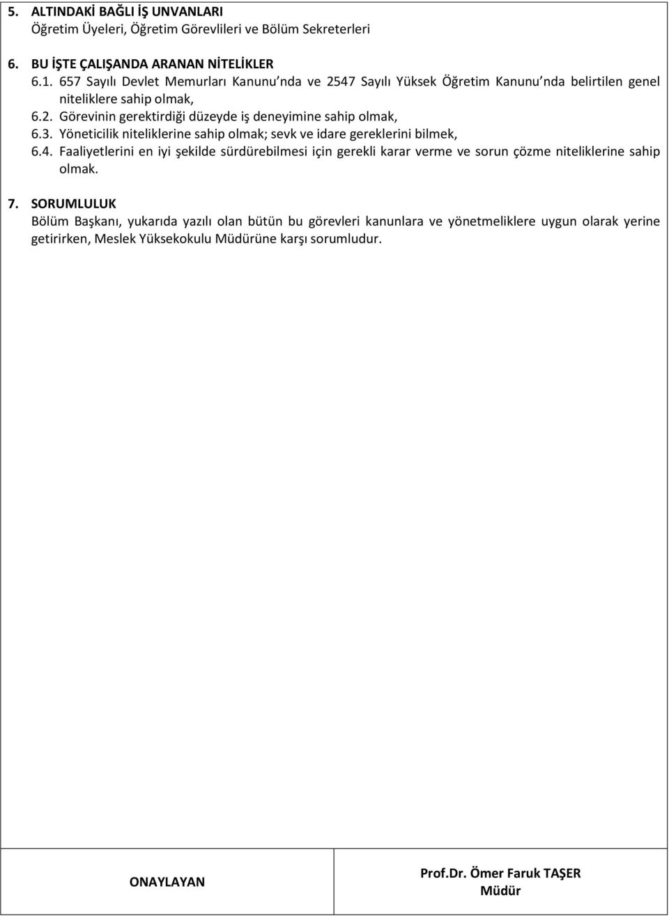 Yöneticilik niteliklerine sahip olmak; sevk ve idare gereklerini bilmek, 6.4.