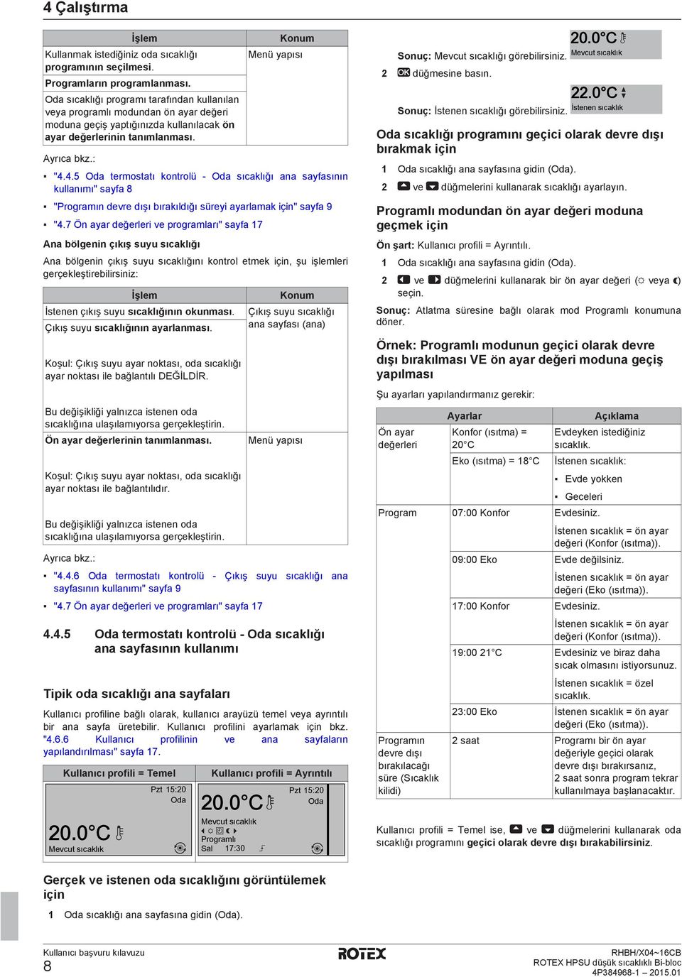 4.5 Oda termostatı kontrolü - Oda sıcaklığı ana sayfasının kullanımı" sayfa 8 "Programın devre dışı bırakıldığı süreyi ayarlamak için" sayfa 9 "4.