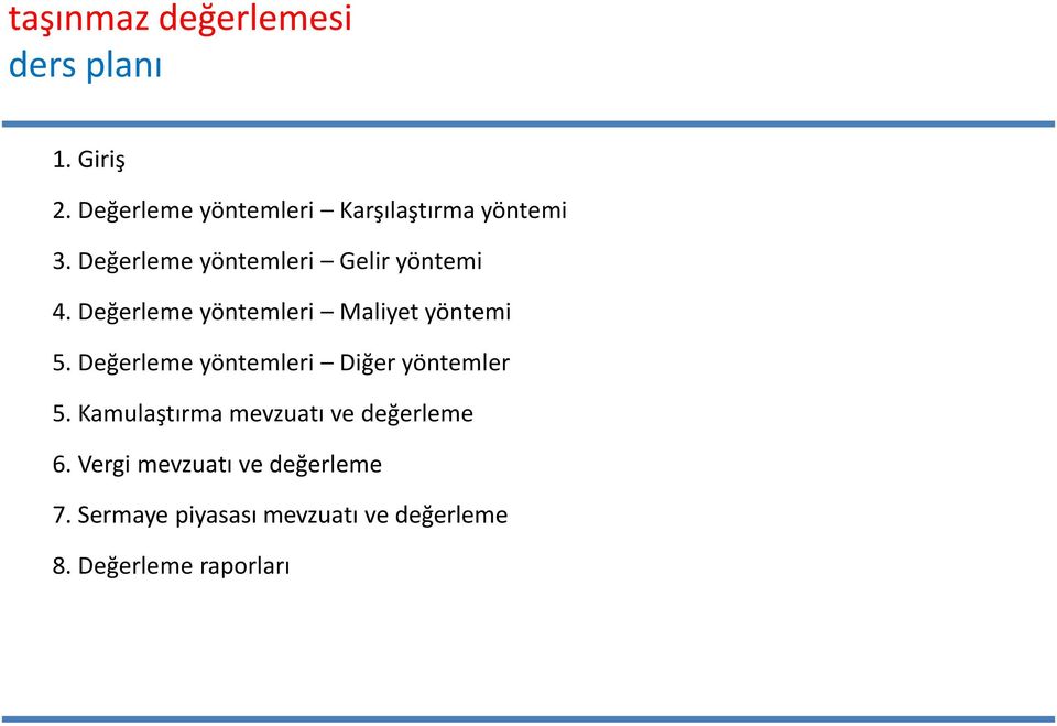 Değerleme yöntemleri Maliyet yöntemi 5. Değerleme yöntemleri Diğer yöntemler 5.