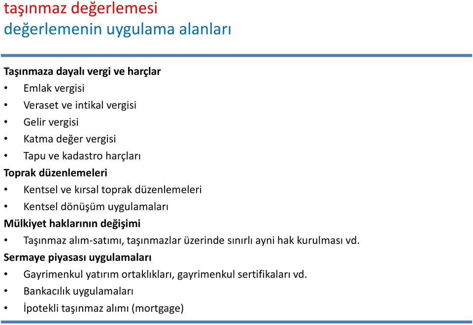 uygulamaları Mülkiyet haklarının değişimi Taşınmaz alım-satımı, taşınmazlar üzerinde sınırlı ayni hak kurulması vd.