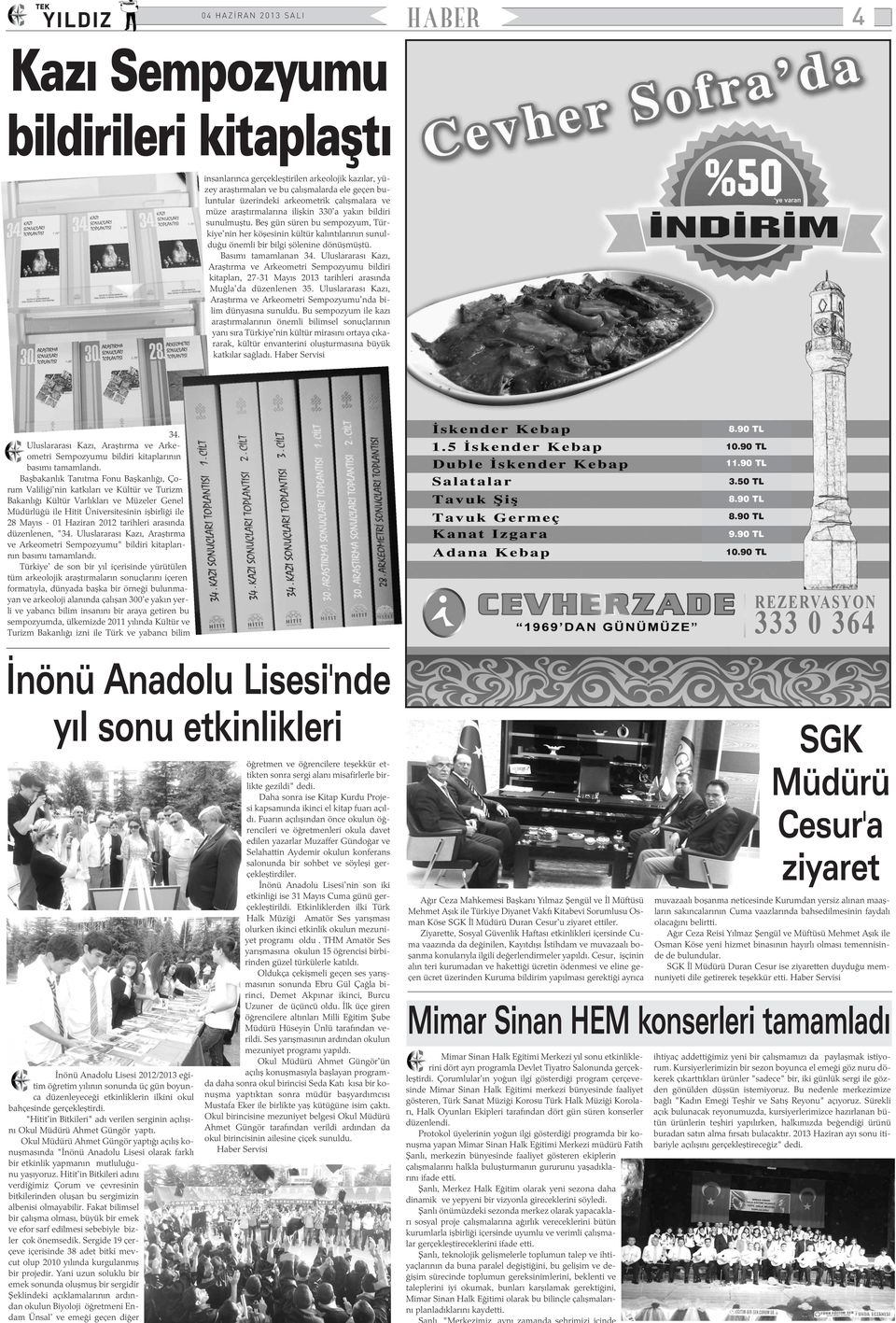 Basýmý tamamlanan 34. Uluslararasý Kazý, Araþtýrma ve Arkeometri Sempozyumu bildiri kitaplarý, 27-31 Mayýs 2013 tarihleri arasýnda Muðla'da düzenlenen 35.