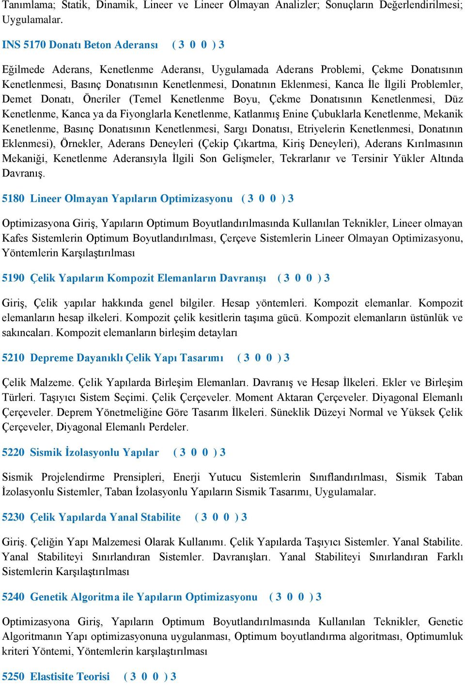 Kanca İle İlgili Problemler, Demet Donatı, Öneriler (Temel Kenetlenme Boyu, Çekme Donatısının Kenetlenmesi, Düz Kenetlenme, Kanca ya da Fiyonglarla Kenetlenme, Katlanmış Enine Çubuklarla Kenetlenme,