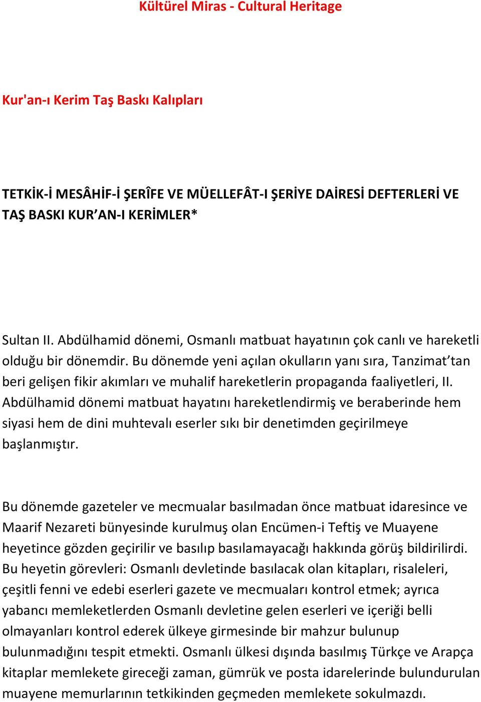 Bu dönemde yeni açılan okulların yanı sıra, Tanzimat tan beri gelişen fikir akımları ve muhalif hareketlerin propaganda faaliyetleri, II.