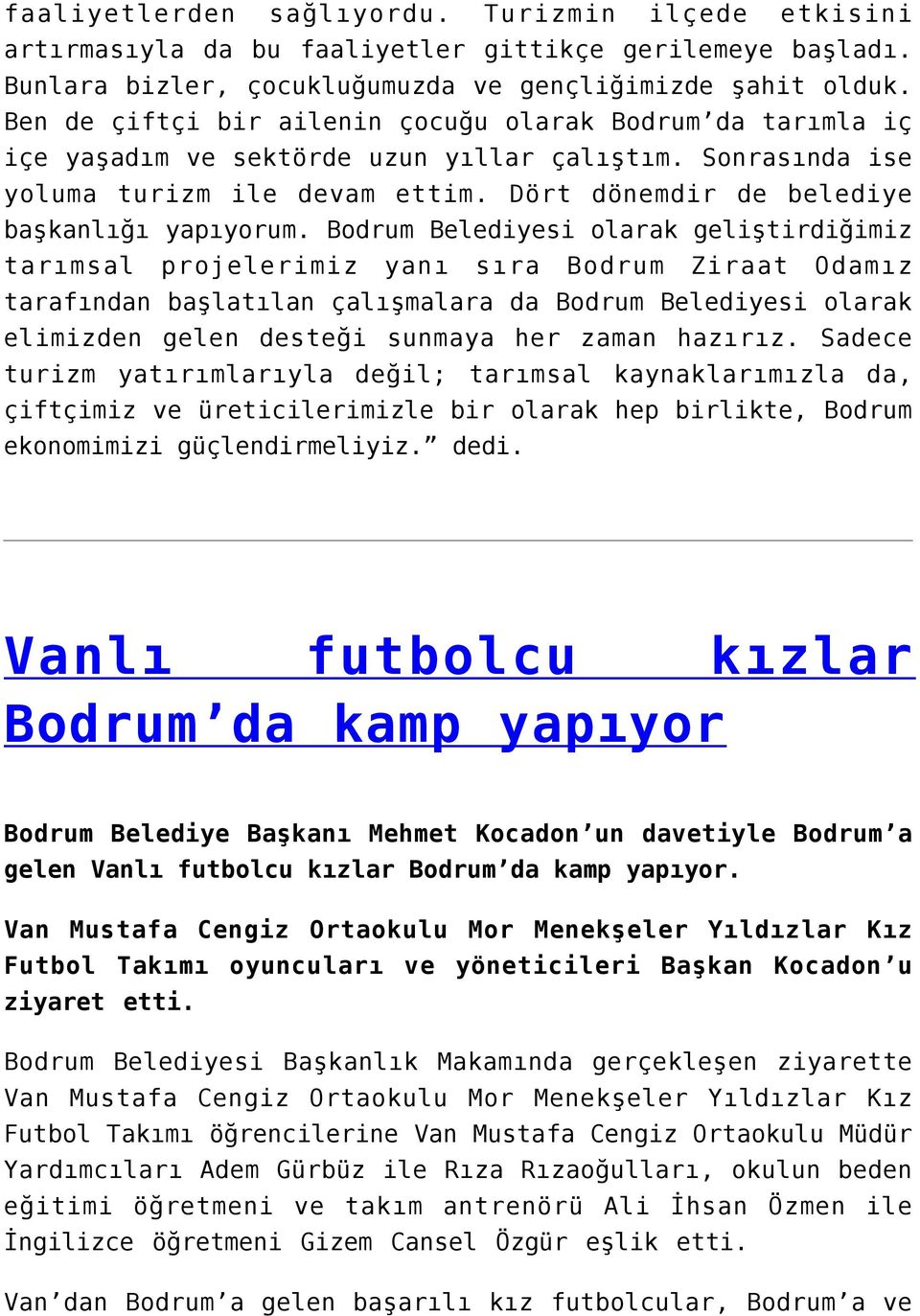 Bodrum Belediyesi olarak geliştirdiğimiz tarımsal projelerimiz yanı sıra Bodrum Ziraat Odamız tarafından başlatılan çalışmalara da Bodrum Belediyesi olarak elimizden gelen desteği sunmaya her zaman