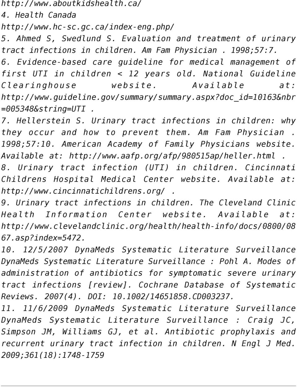 aspx?doc_id=10163&nbr =005348&string=UTI. 7. Hellerstein S. Urinary tract infections in children: why they occur and how to prevent them. Am Fam Physician. 1998;57:10.